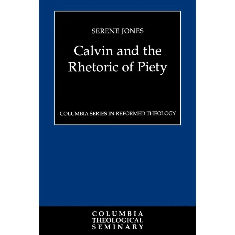 Calvin and the Rhetoric of Piety