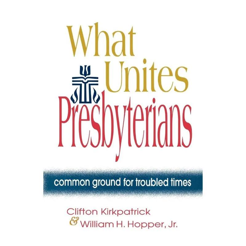 What Unites Presbyterians