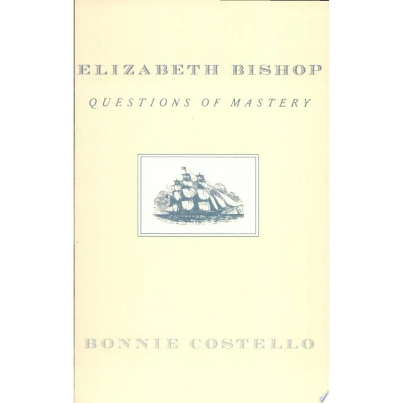 ELIZABETH BISHOP - QUESTIONS OF MASTERY