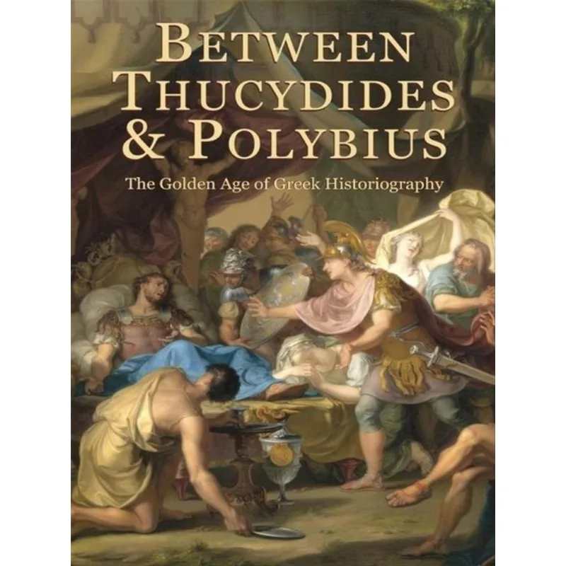 BETWEEN THUCYDIDES AND POLYBIUS