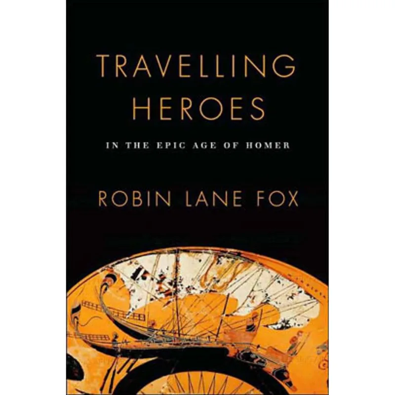 TRAVELLING HEROES - IN THE EPIC AGE OF HOMER