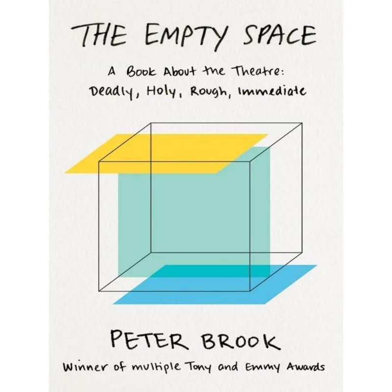 THE EMPTY SPACE - A BOOK ABOUT THE THEATRE - DEADLY, HOLY, ROUGH, IMMEDIATE