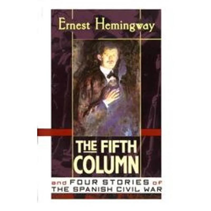 Fifth Column, The - and Four Stories of The Spanish Civil War