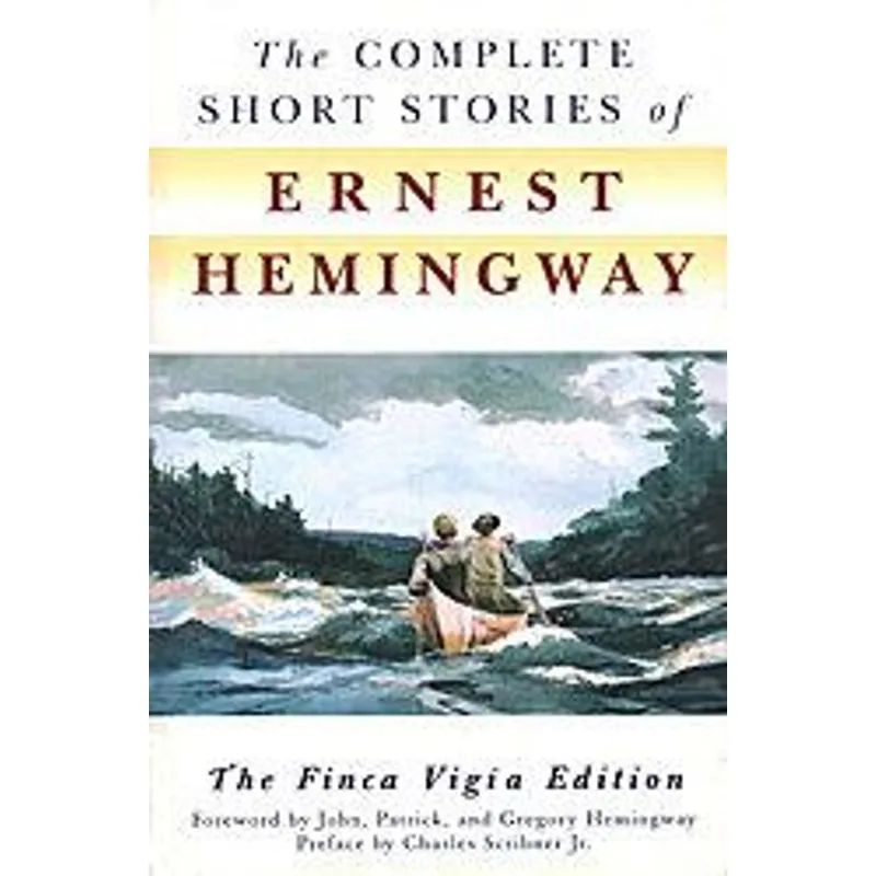 Complete Short Stories of Ernest Hemingway, The The Complete Short Stories of Ernest Hemingway