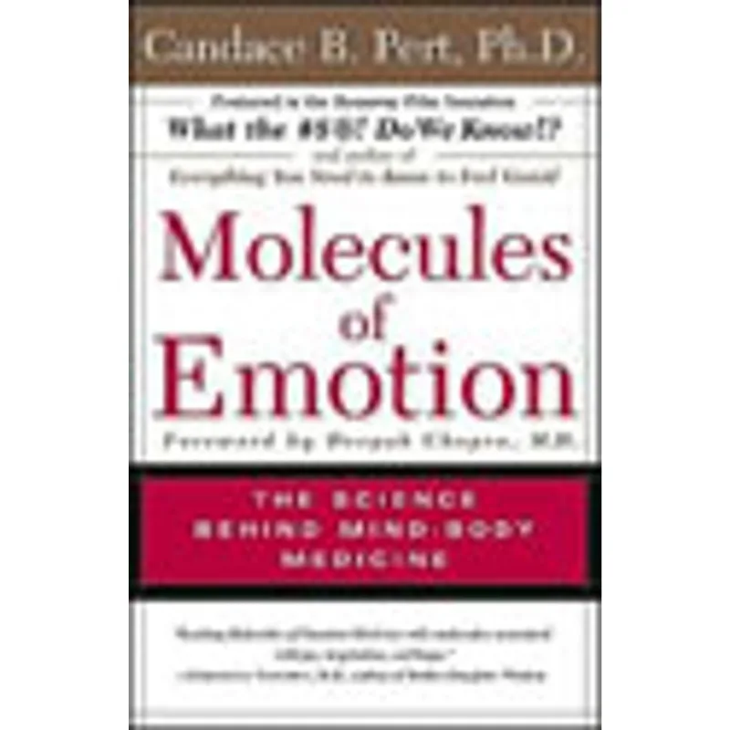 MOLECULES OF EMOTION - THE SCIENCE BEHING MIND BODY MEDICINE
