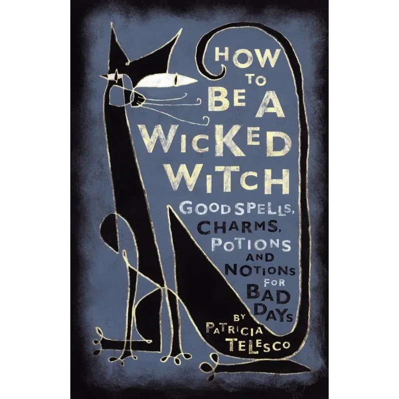 How to Be a Wicked Witch