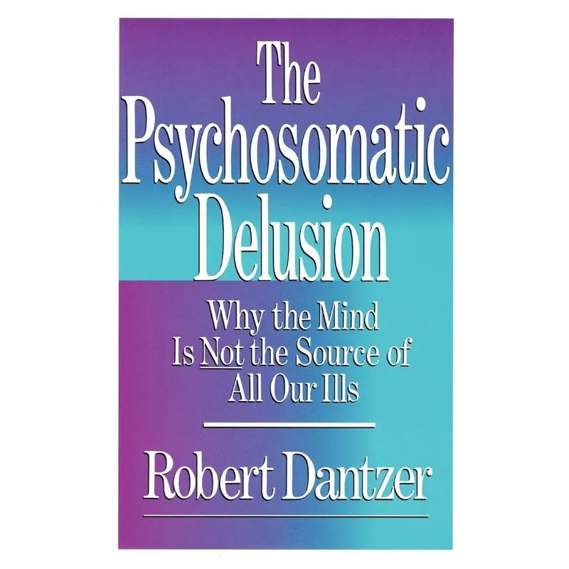 The Psychosomatic Delusion