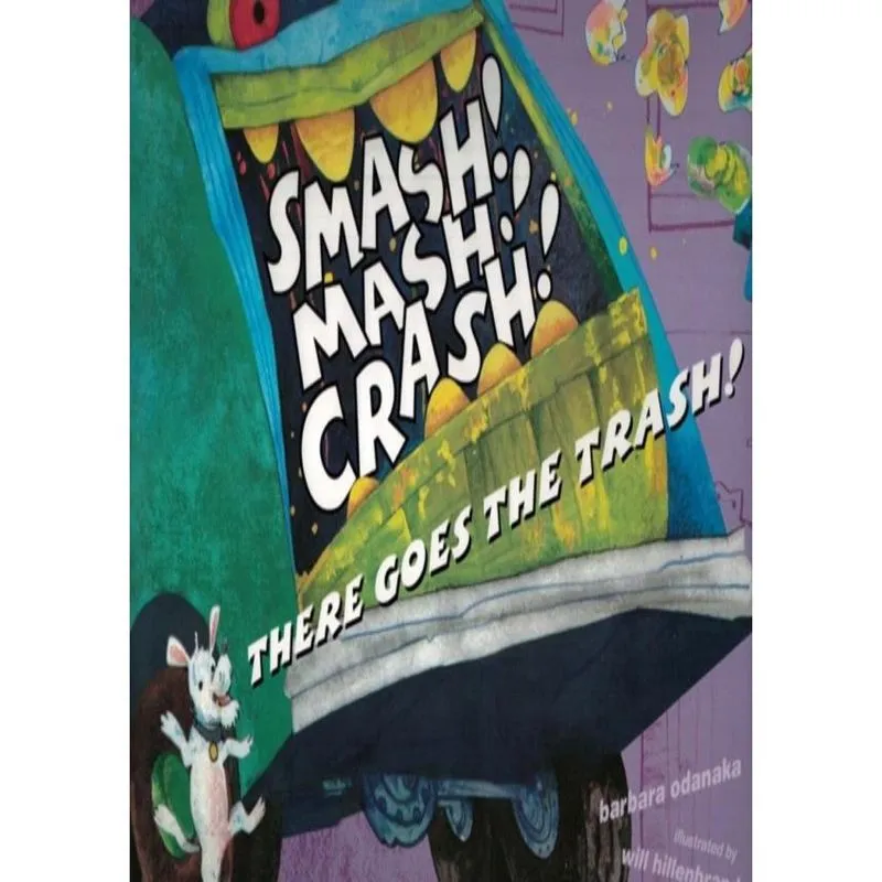 Smash! Mash! Crash! There Goes The Trash!