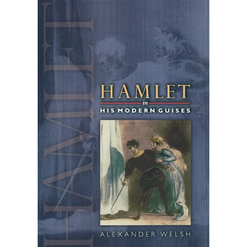 Hamlet in His Modern Guises