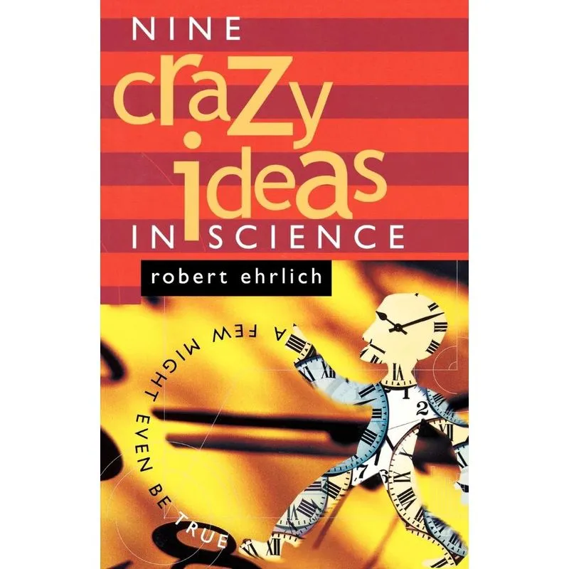 Nine Crazy Ideas in Science