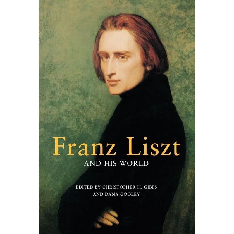 Franz Liszt and His World