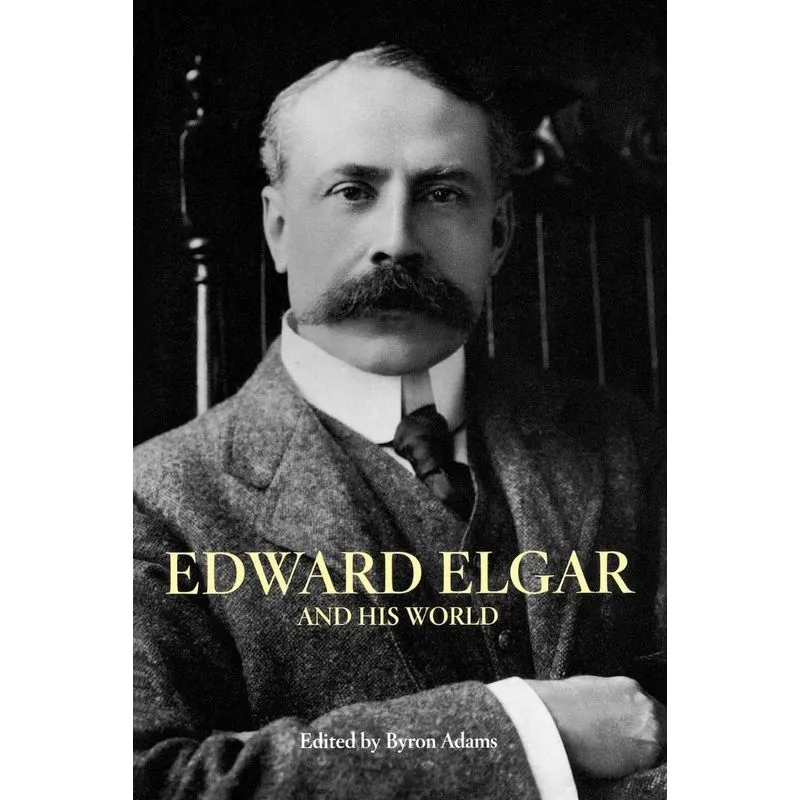 Edward Elgar and His World