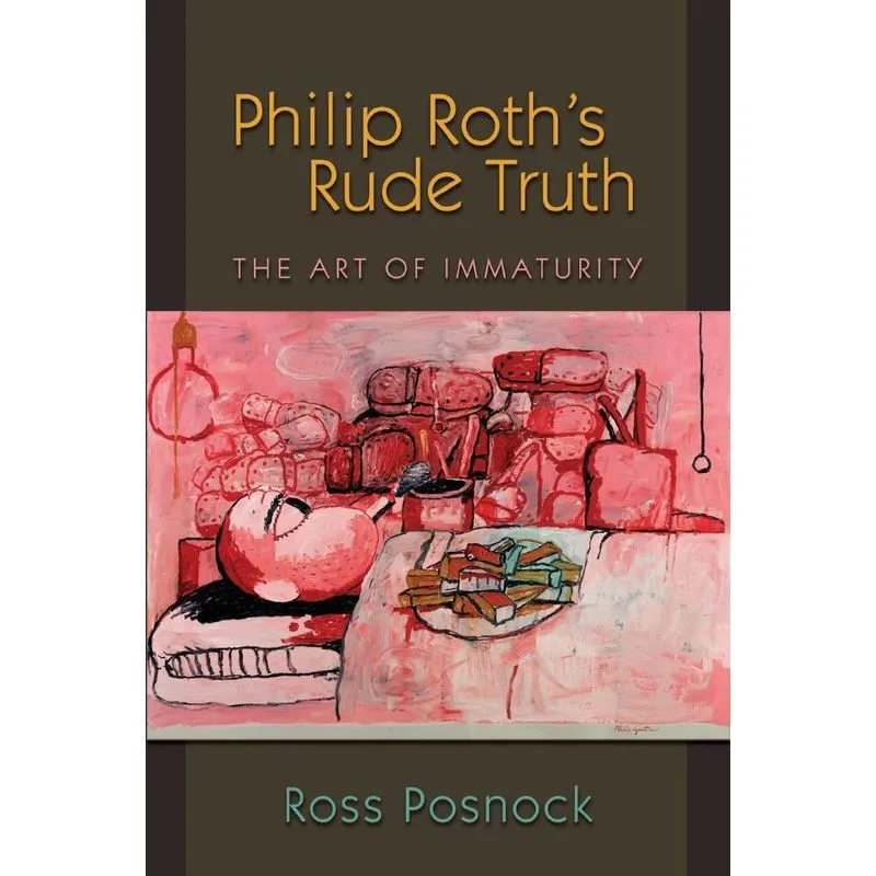 Philip Roths Rude Truth