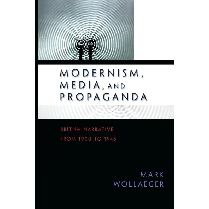 Modernism, Media, and Propaganda