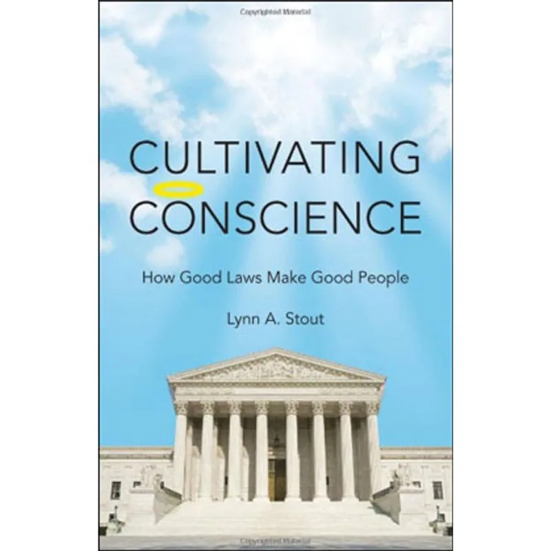 CULTIVATING CONSCIENCE - HOW LAWS MAKE GOOD PEOPLE