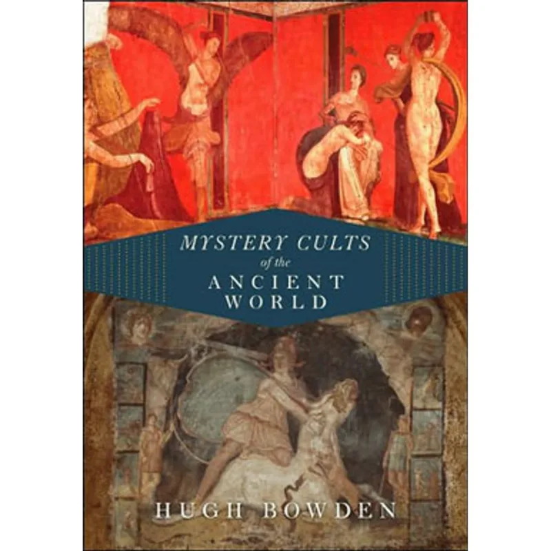 MYSTERY CULTS OF THE ANCIENT WORLD