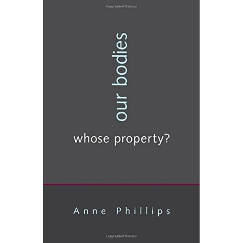 OUR BODIES, WHOSE PROPERTY?