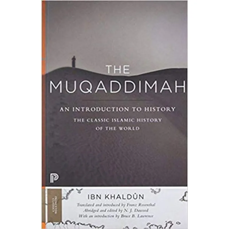 THE MUQADDIMAH - AN INTRODUCTION TO HISTORY