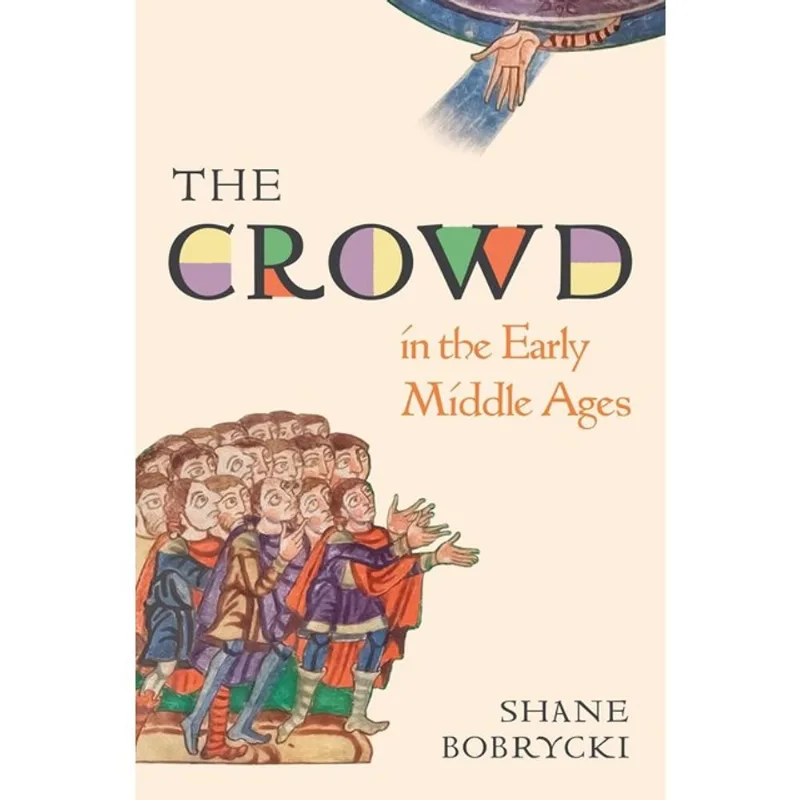 THE CROWD IN THE EARLY MIDDLE AGES