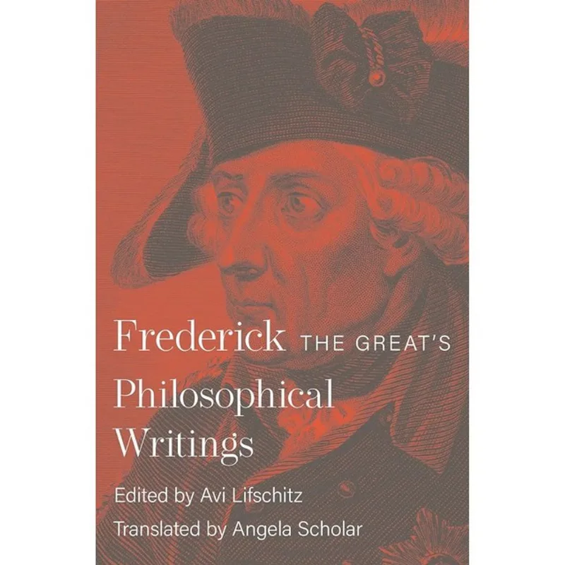 FREDERICK THE GREAT'S PHILOSOPHICAL WRITINGS