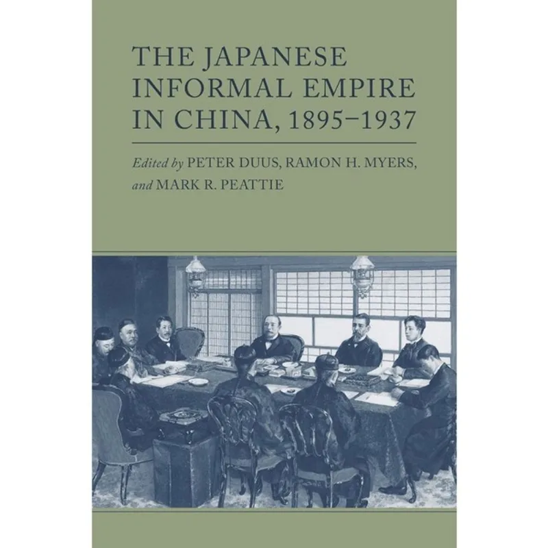 THE JAPANESE INFORMAL EMPIRE IN CHINA, 1895-1937