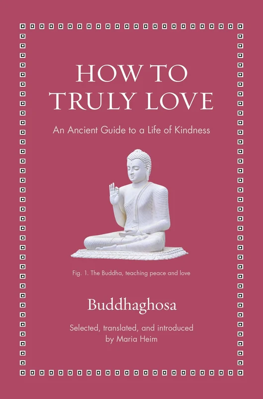 How to Truly Love: An Ancient Guide to a Life of Kindness