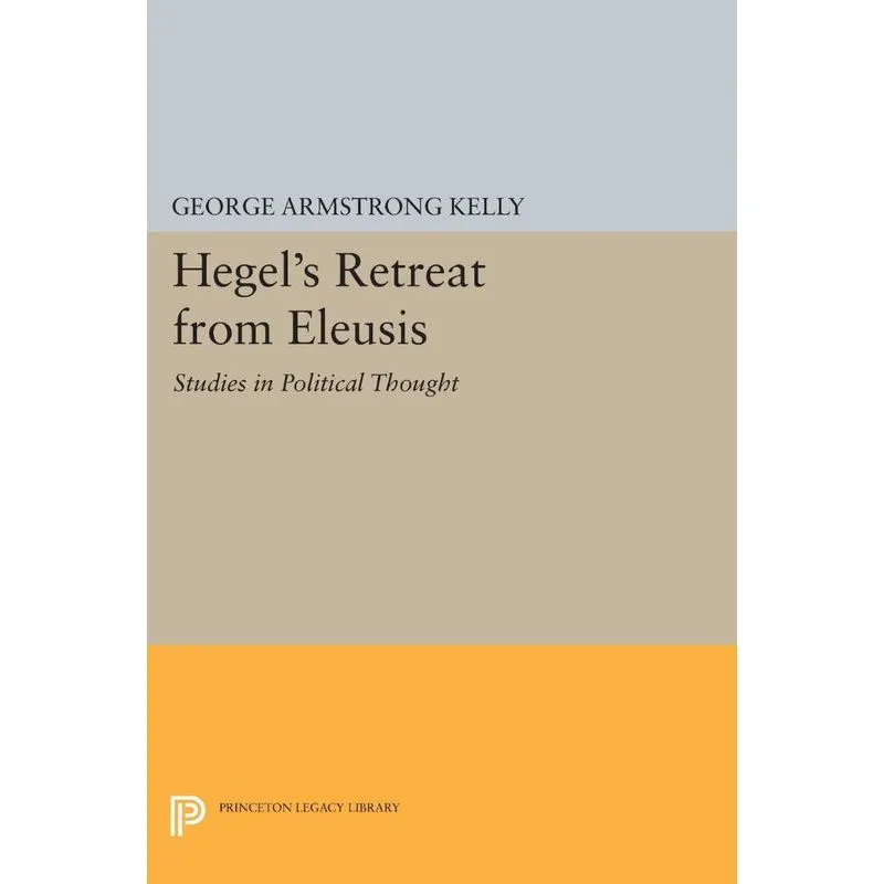 Hegels Retreat from Eleusis