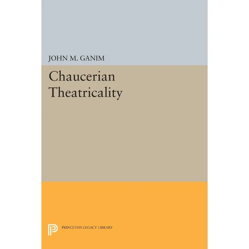 Chaucerian Theatricality