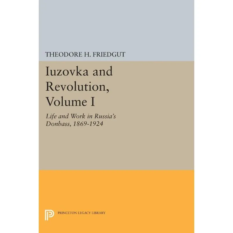 Iuzovka and Revolution, Volume I