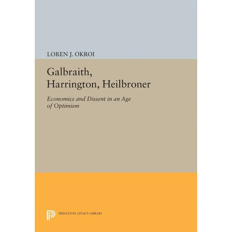 Galbraith, Harrington, Heilbroner