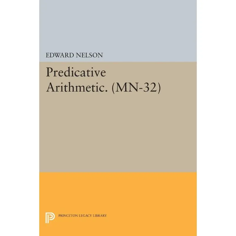 Predicative Arithmetic. (MN-32)