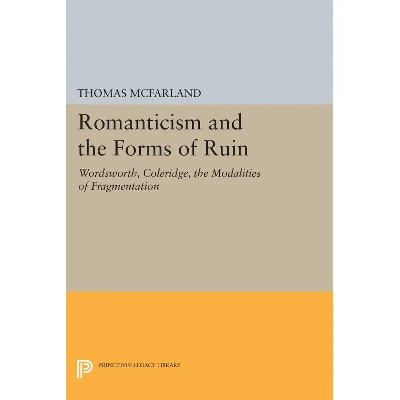 Romanticism and the Forms of Ruin