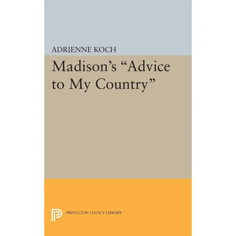 Madisons Advice to My Country