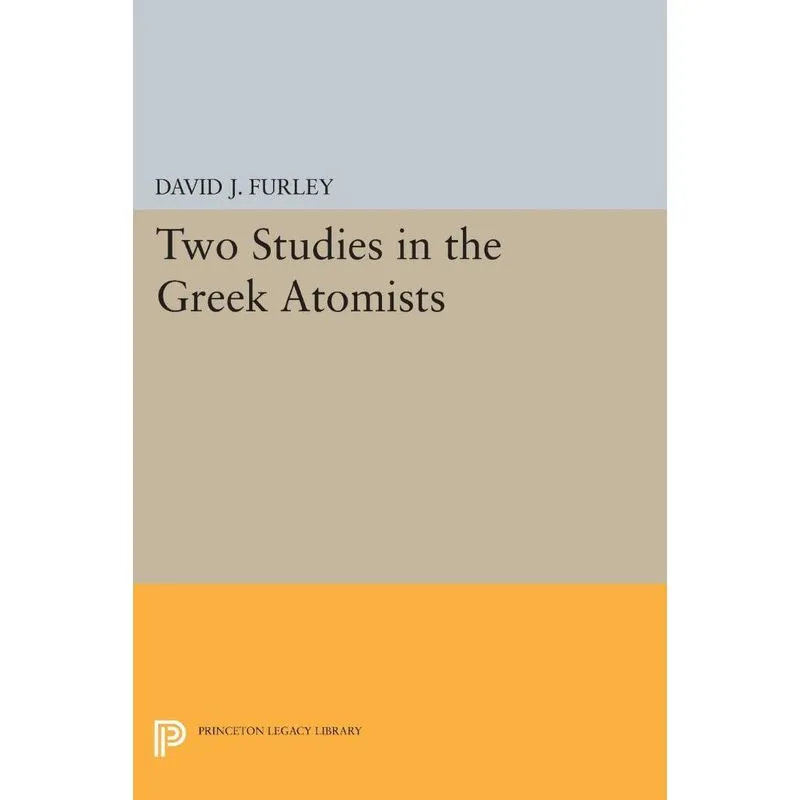 Two Studies in the Greek Atomists
