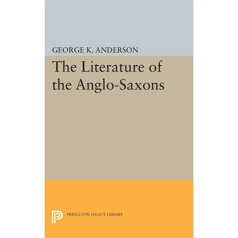 The Literature of the Anglo-Saxons