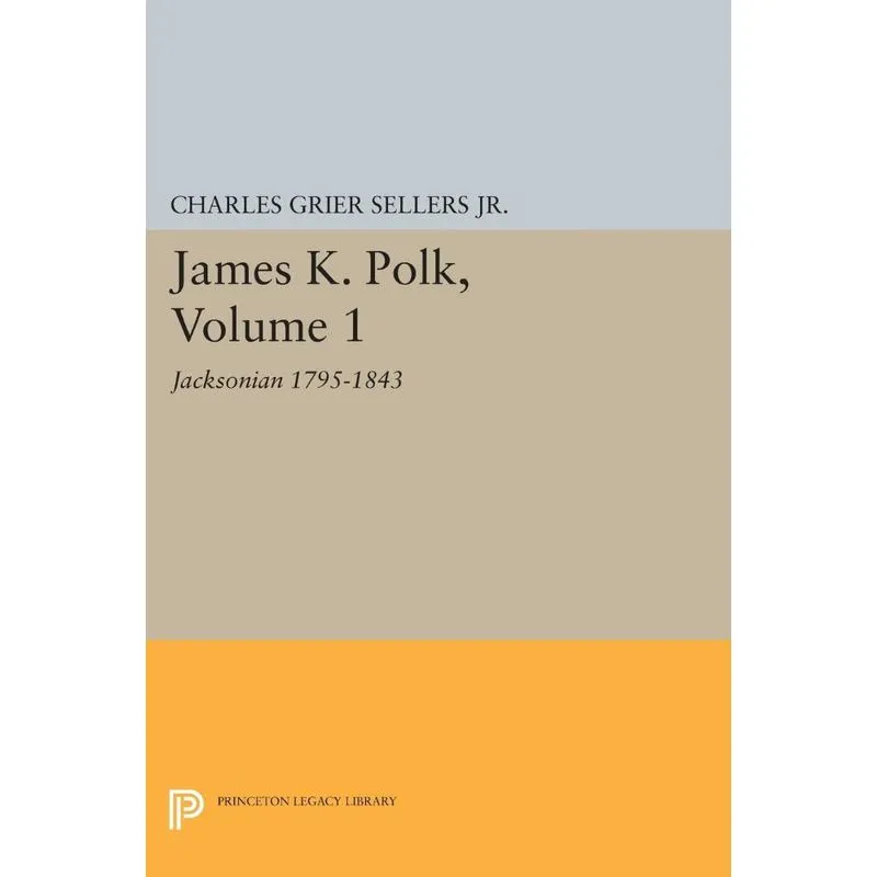James K. Polk, Vol 1. Jacksonian