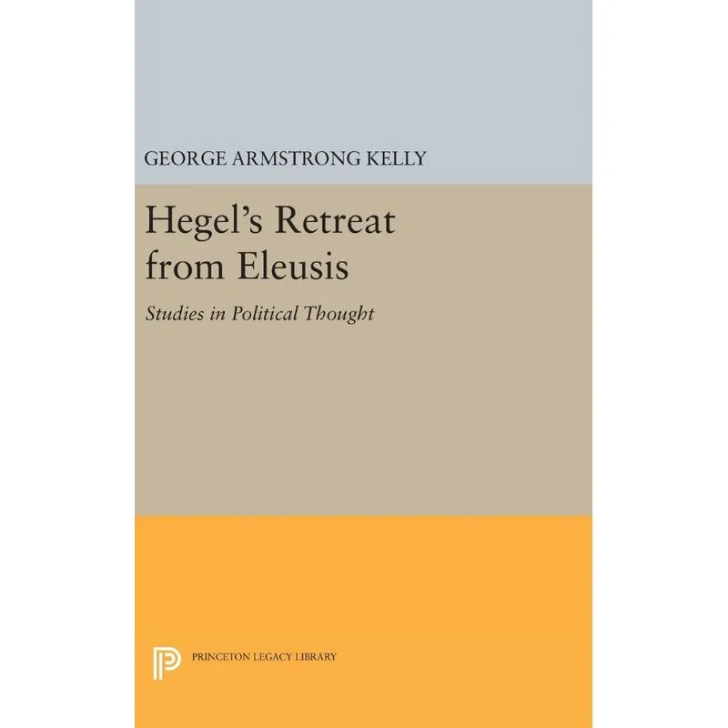 Hegels Retreat from Eleusis