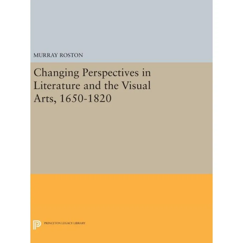 CHANGING PERSPECTIVES IN LITERATURE AND THE VISUAL ARTS, 1650-1820