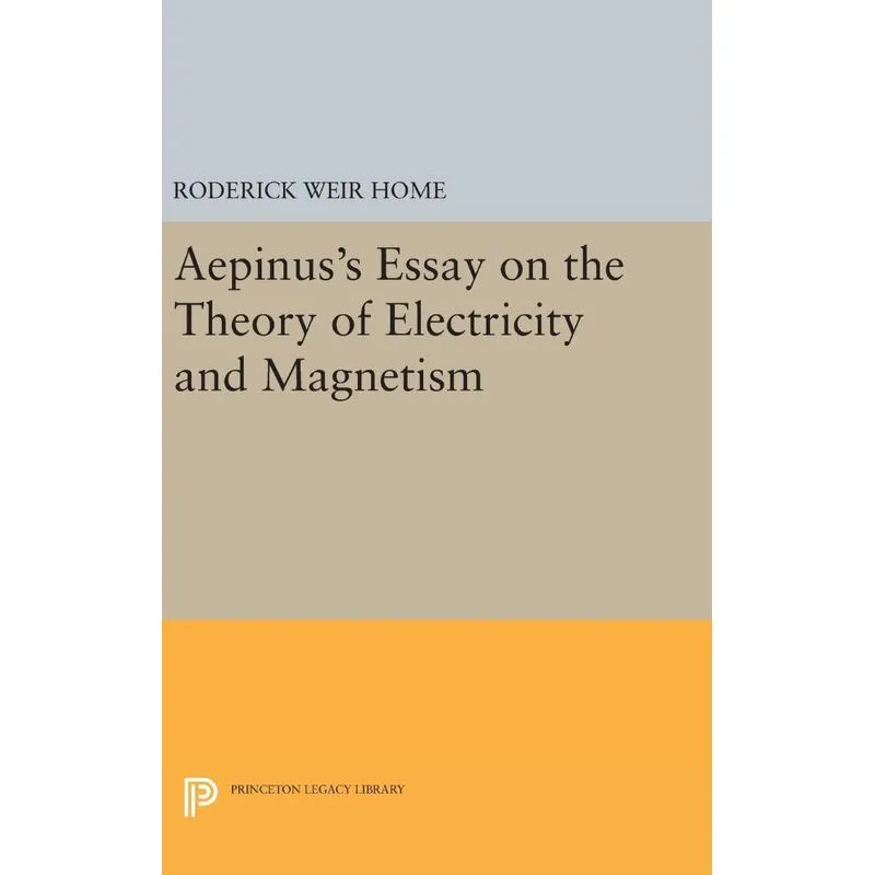 Aepinuss Essay on the Theory of Electricity and Magnetism