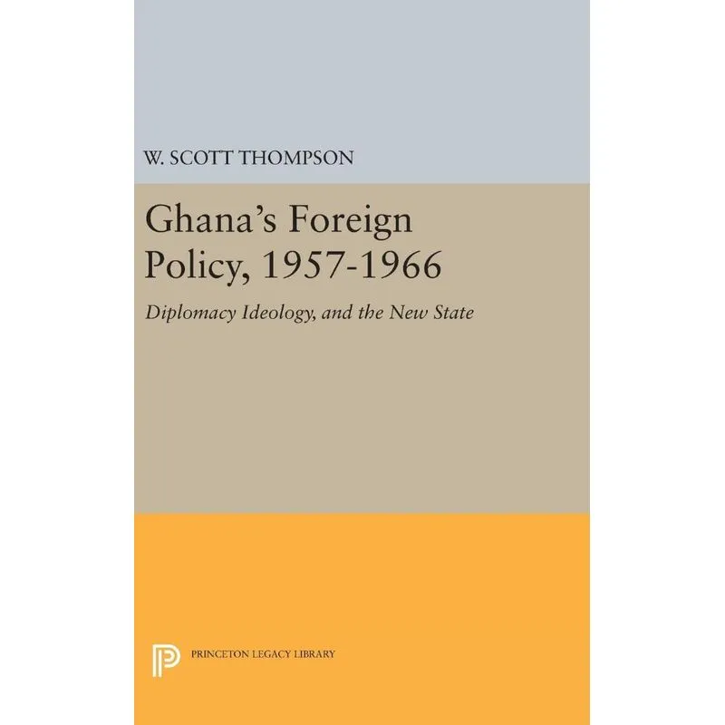 Ghanas Foreign Policy, 1957-1966