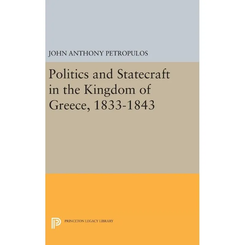 Livro Politics and Statecraft in the Kingdom of Greece, 1833-1843