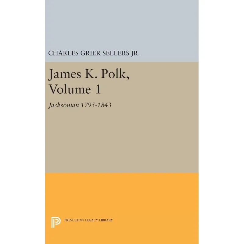 James K. Polk, Vol 1. Jacksonian