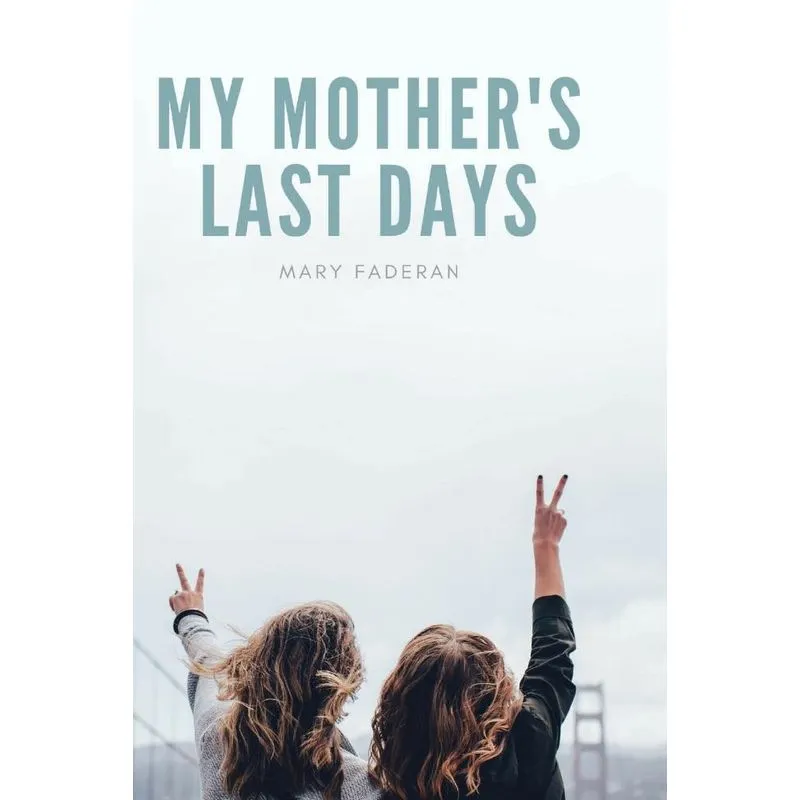 My Mothers Last Days