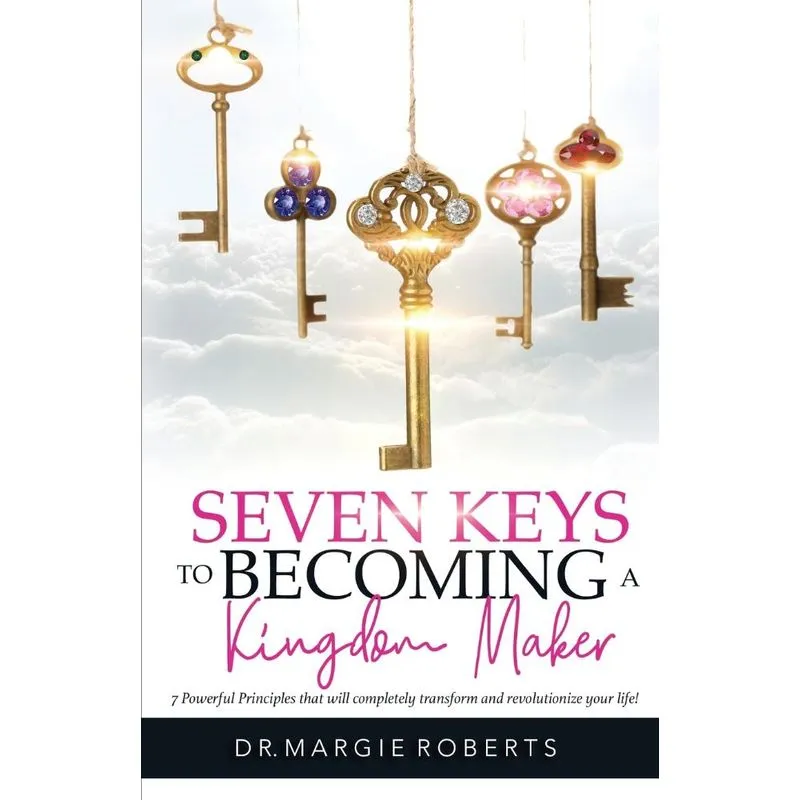 7 Keys to Becoming A Kingdom Maker