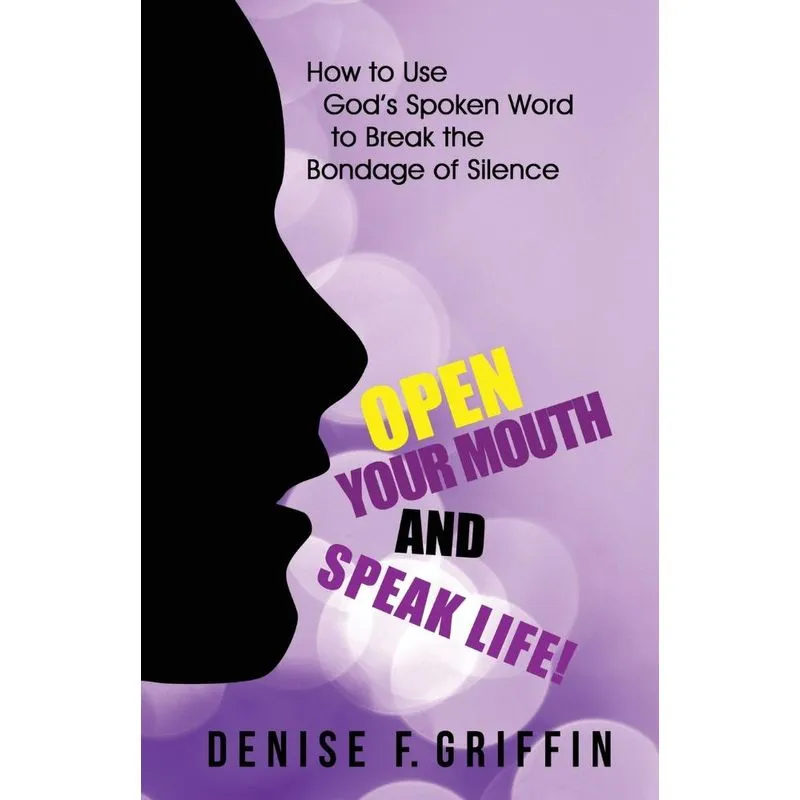 Open Your Mouth And Speak Life