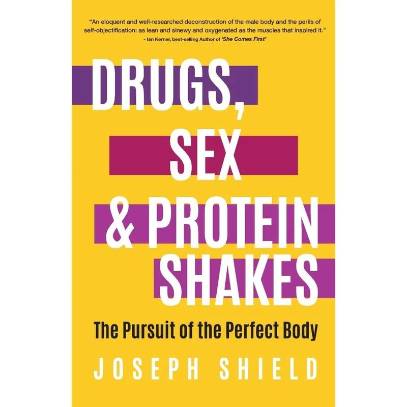 Drugs, Sex and Protein Shakes