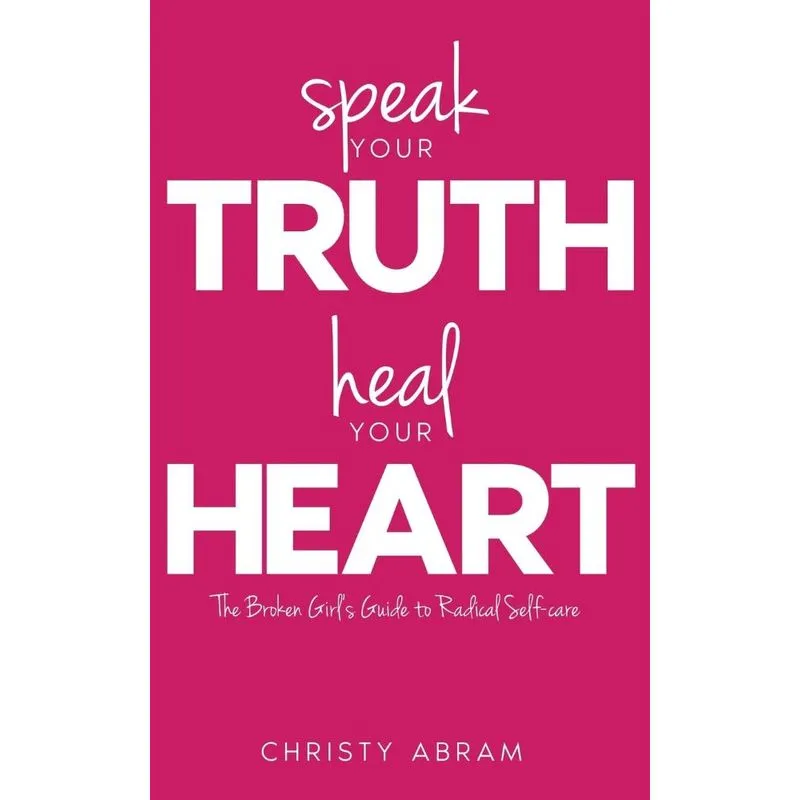 Speak Your Truth, Heal Your Heart