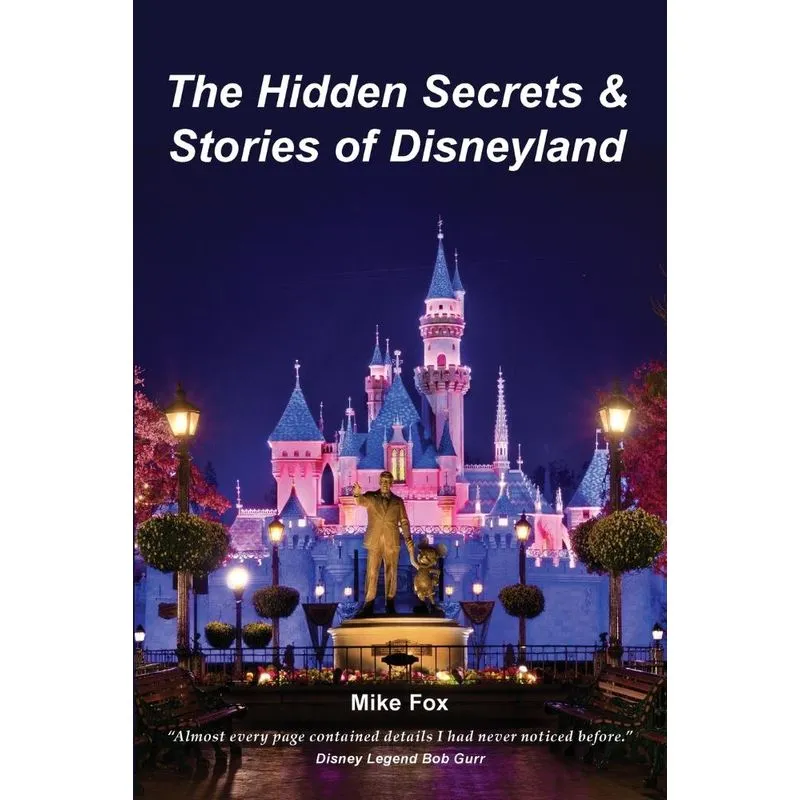 The Hidden Secrets & Stories of Disneyland