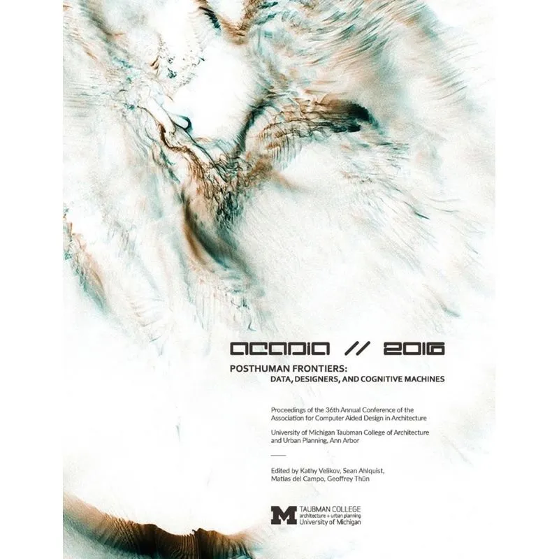 ACADIA 2016 POSTHUMAN FRONTIERS