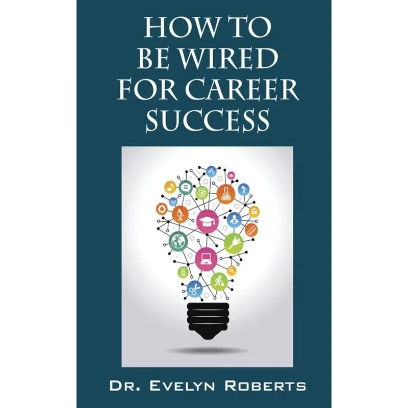 HOW TO BE WIRED FOR CAREER SUCCESS
